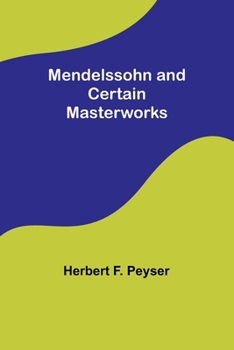 Paperback Mendelssohn and Certain Masterworks Book