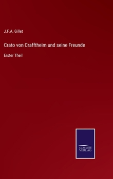 Crato von Crafftheim und seine Freunde: Erster Theil