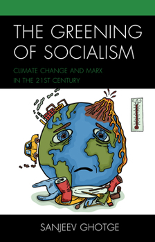 Hardcover The Greening of Socialism: Climate Change and Marx in the 21st Century Book