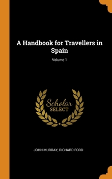 Hardcover A Handbook for Travellers in Spain; Volume 1 Book