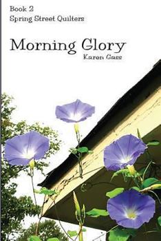 Paperback Morning Glory: Spring Street Quilters Book 2 Book