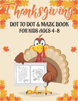 Paperback Thanksgiving Dot to Dot & Maze Book for Kids Ages 4-8: 40 Activity pages for kids, toddlers & preschool Super Fun Thanksgiving Activities Book