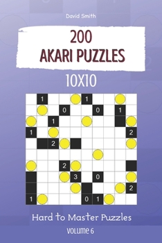 Paperback Akari Puzzles - 200 Hard to Master Puzzles 10x10 vol.6 Book