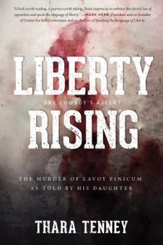 Paperback Liberty Rising: One Cowboy's Ascent: The murder of LaVoy Finicum as told by his daughter Book