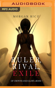 Ruler, Rival, Exile - Book #7 of the Of Crowns and Glory