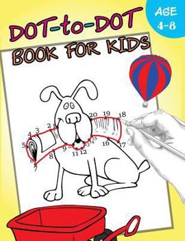 Paperback Dot-to-Dot Book For Kids Ages 4-8: Activity Connect the dots, Coloring Book for Kids Ages 2-4 3-5 Book