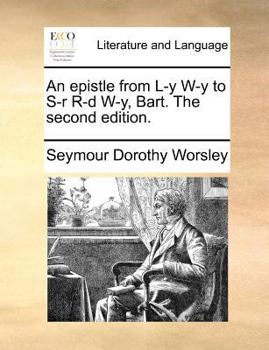 Paperback An Epistle from L-Y W-Y to S-R R-D W-Y, Bart. the Second Edition. Book