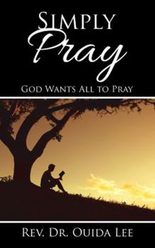 Paperback Simply Pray: God Wants All to Pray Book
