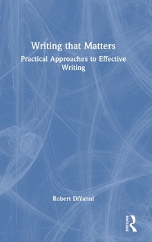Writing that Matters: Practical Approaches to Effective Writing