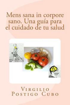 Paperback Mens sana in corpore sano. Una guía para el cuidado de tu salud [Spanish] Book