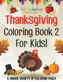 Paperback Thanksgiving Coloring Book 2 For Kids! A Unique Variety Of Coloring Pages Book