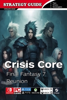 Paperback Crisis Core Final Fantasy 7 Reunion Complete Guide: Pro Tips and Tricks Book