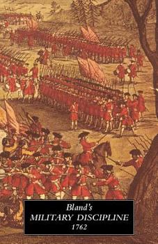 A Treatise of Military Discipline: In Which Is Laid Down and Explained the Duty of the Officer and Soldier, Thro' the Several Branches of the Service