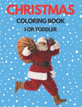 Paperback Christmas Coloring Book for Toddler: 86 Beautiful Illustrated Pages to Color featuring Santa Claus, Reindeer, Snowmen, Christmas Gifts and More! Book