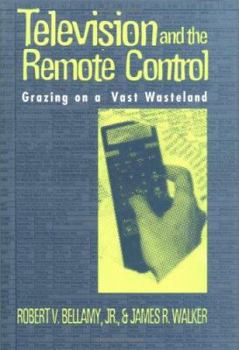 Hardcover Television and the Remote Control: Grazing on a Vast Wasteland Book