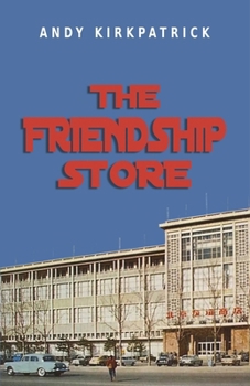 Paperback The Friendship Store: A Memoir of 1970s China Book