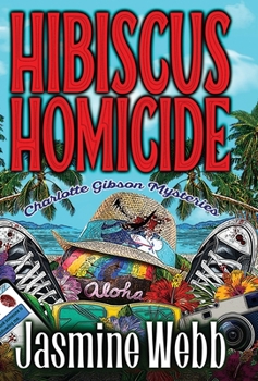 Hibiscus Homicide - Book #5 of the Charlotte Gibson Mysteries