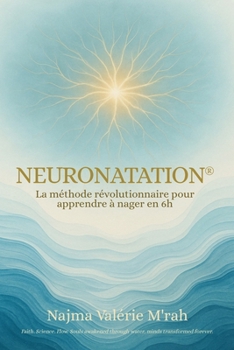 Paperback Neuronatation(r): La méthode révolutionnaire pour apprendre à nager en 6h [French] Book