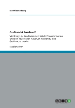 Paperback Großmacht Russland?: Vier Essays zu den Problemen bei der Transformation und den neuerlichen Anspruch Russlands, eine Großmacht zu sein. [German] Book