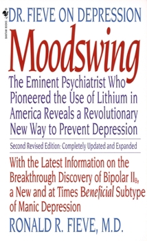Mass Market Paperback Moodswing: Dr. Fieve on Depression: The Eminent Psychiatrist Who Pioneered the Use of Lithium in America Reveals a Revolutionary Book