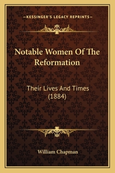 Paperback Notable Women Of The Reformation: Their Lives And Times (1884) Book