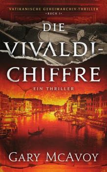 Die Vivaldi-Chiffre (Vatikanische Geheimarchiv Thriller) (German Edition)