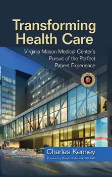 Hardcover Transforming Health Care: Virginia Mason Medical Center's Pursuit of the Perfect Patient Experience Book