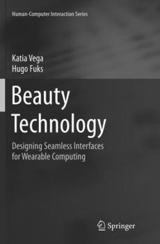 Paperback Beauty Technology: Designing Seamless Interfaces for Wearable Computing Book