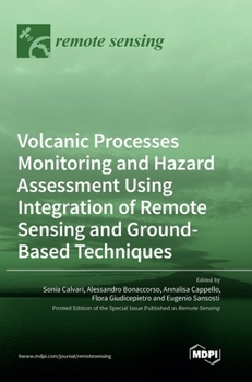 Hardcover Volcanic Processes Monitoring and Hazard Assessment Using Integration of Remote Sensing and Ground-Based Techniques Book