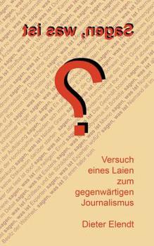 Paperback Sagen, was ist?: Versuch eines Laien zum gegenwärtigen Journalismus [German] Book