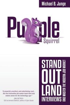 Paperback Purple Squirrel: Stand Out, Land Interviews, and Master the Modern Job Market Book