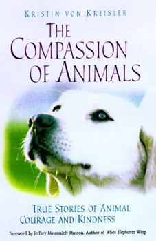 Hardcover The Compassion of Animals: True Stories of Animal Courage and Kindness Book