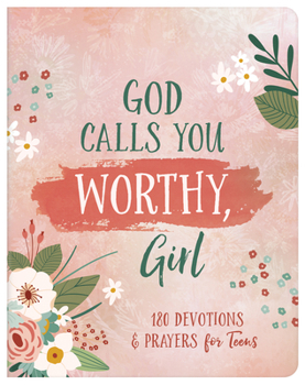 Paperback God Calls You Worthy, Girl: 180 Devotions and Prayers for Teens Book