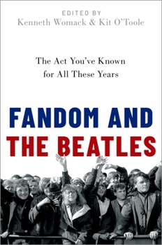 Paperback Fandom and the Beatles: The ACT You've Known for All These Years Book