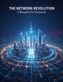 Paperback The Network Revolution: A Blueprint For Prosperity Book