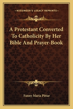 A protestant converted to Catholicity by her bible and prayer-book