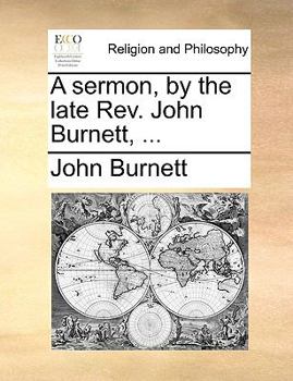 Paperback A sermon, by the late Rev. John Burnett, ... Book
