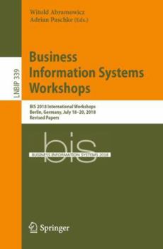 Paperback Business Information Systems Workshops: Bis 2018 International Workshops, Berlin, Germany, July 18-20, 2018, Revised Papers Book