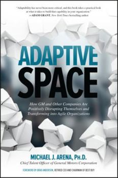 Hardcover Adaptive Space: How GM and Other Companies Are Positively Disrupting Themselves and Transforming Into Agile Organizations Book