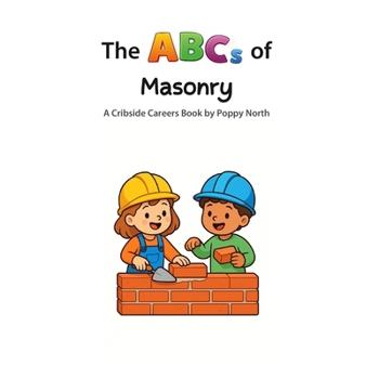 The ABCs of Masonry (Cribside Careers)