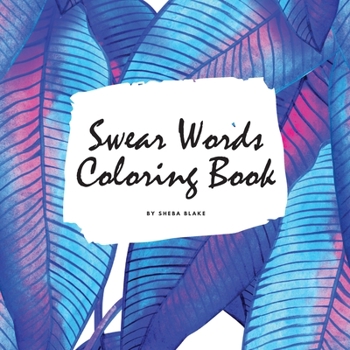 Paperback Swear Words Coloring Book for Young Adults and Teens (8.5x8.5 Coloring Book / Activity Book) Book