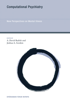 Computational Psychiatry: New Perspectives on Mental Illness - Book  of the Strüngmann Forum Reports