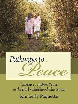 Paperback Pathways to Peace: Lessons to Inspire Peace in the Early Childhood Classroom Book