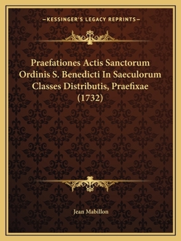 Paperback Praefationes Actis Sanctorum Ordinis S. Benedicti In Saeculorum Classes Distributis, Praefixae (1732) [Latin] Book