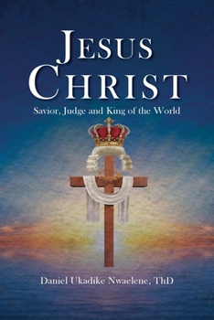 Paperback Jesus Christ: Savior, Judge and King of the World Book