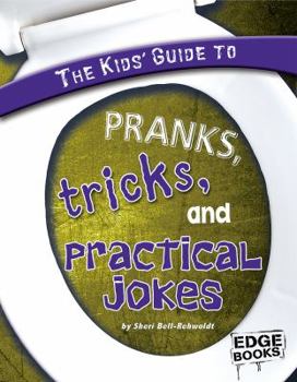 Hardcover The Kids' Guide to Pranks, Tricks, and Practical Jokes Book