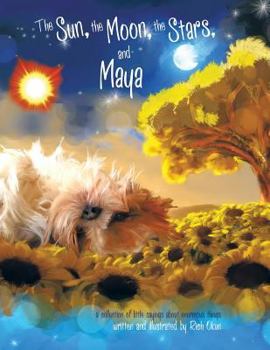 The Sun, the Moon, the Stars and Maya: A Collection of Little Sayings about Enormous Things.