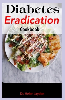 Paperback Diabetes Eradication Cookbook: Healthy Recipes to Be Free Of Diabetes Within A Couple Of Months Book