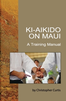 Paperback Ki Aikido on Maui: A Training Manual Book