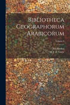 Paperback Bibliotheca geographorum Arabicorum; Volume 6 [Arabic] Book